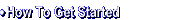 How to Get Started