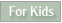 For Kids