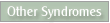 Other Syndromes